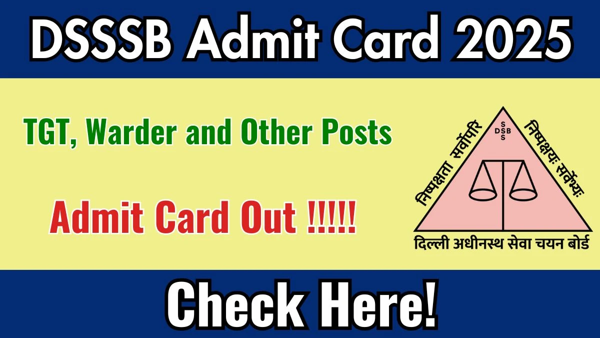 DSSSB Admit Card 2025 Out – Download TGT, Warder and Other Posts Hall Ticket at dsssb.delhi.gov.in DSSSB Admit Card 2025 Out – Download TGT, Warder and Other Posts Hall Ticket at dsssb.delhi.gov.in