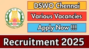 DSWO Chennai Recruitment 2025 - Apply Offline for 65 Centre Administrator, Senior Counselor and More Posts