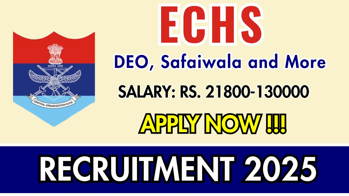 ECHS Recruitment 2025 - Apply Offline for 05 DEO, Safaiwala and More Posts