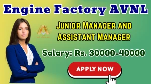 Engine Factory AVNL Recruitment 2025 - Apply Offline for 20 Junior Manager and Assistant Manager Posts Engine Factory AVNL Recruitment 2025 - Apply Offline for 20 Junior Manager and Assistant Manager Posts