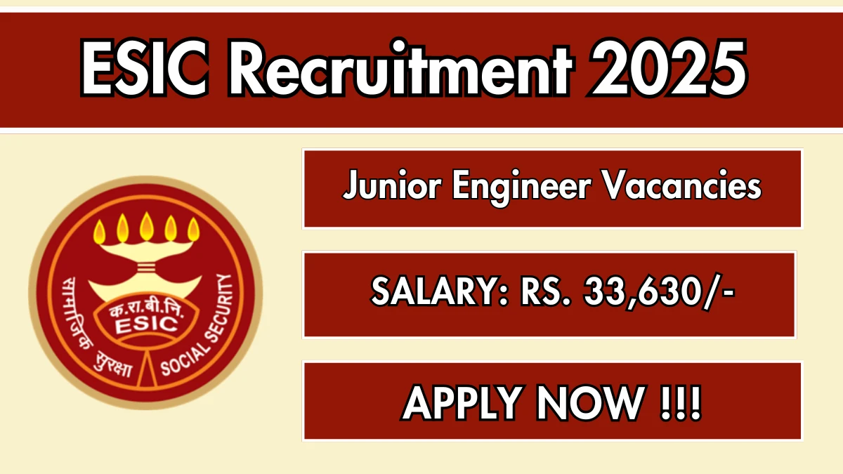 ESIC Junior Engineer Recruitment 2025 - Apply Offline for 12 Posts ESIC Junior Engineer Recruitment 2025 - Apply Offline for 12 Posts