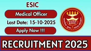 ESIC Medical Officer Recruitment 2025 - Apply Offline for 22 Posts