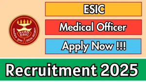 ESIC Medical Officer Recruitment 2025 - Apply Offline for 40 Posts