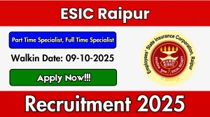 ESIC Raipur Recruitment 2025 – Walk in for Part Time Specialist, Full Time Specialist 08 Posts ESIC Raipur Recruitment 2025 – Walk in for Part Time Specialist, Full Time Specialist 08 Posts