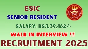 ESIC Senior Resident Recruitment 2025 – Walk in