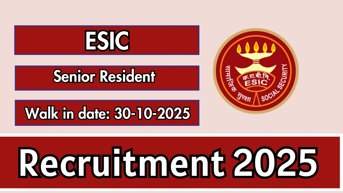ESIC Senior Resident Recruitment 2025 – Walk in for 56 Posts ESIC Senior Resident Recruitment 2025 – Walk in for 56 Posts