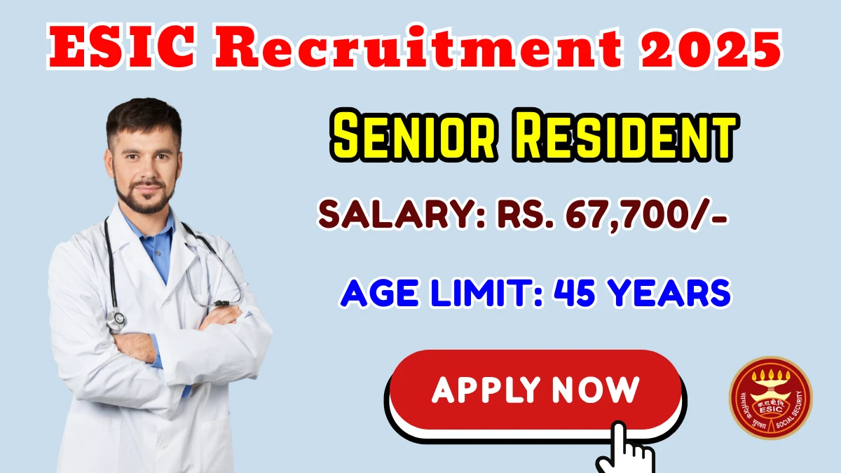 ESIC Senior Resident Recruitment 2025 – Walk in for 95 Posts ESIC Senior Resident Recruitment 2025 – Walk in for 95 Posts