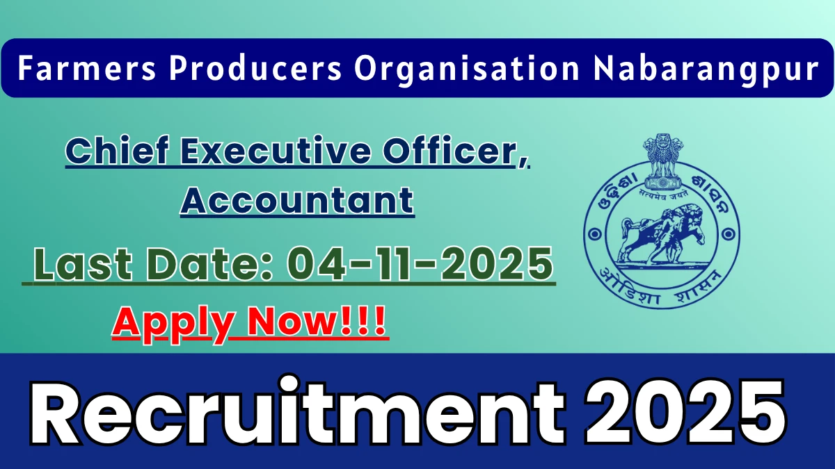 Farmers Producers Organisation Nabarangpur Recruitment 2025 - Apply Offline for 06 CEO, Accountant Posts Farmers Producers Organisation Nabarangpur Recruitment 2025 - Apply Offline for 06 CEO, Accountant Posts