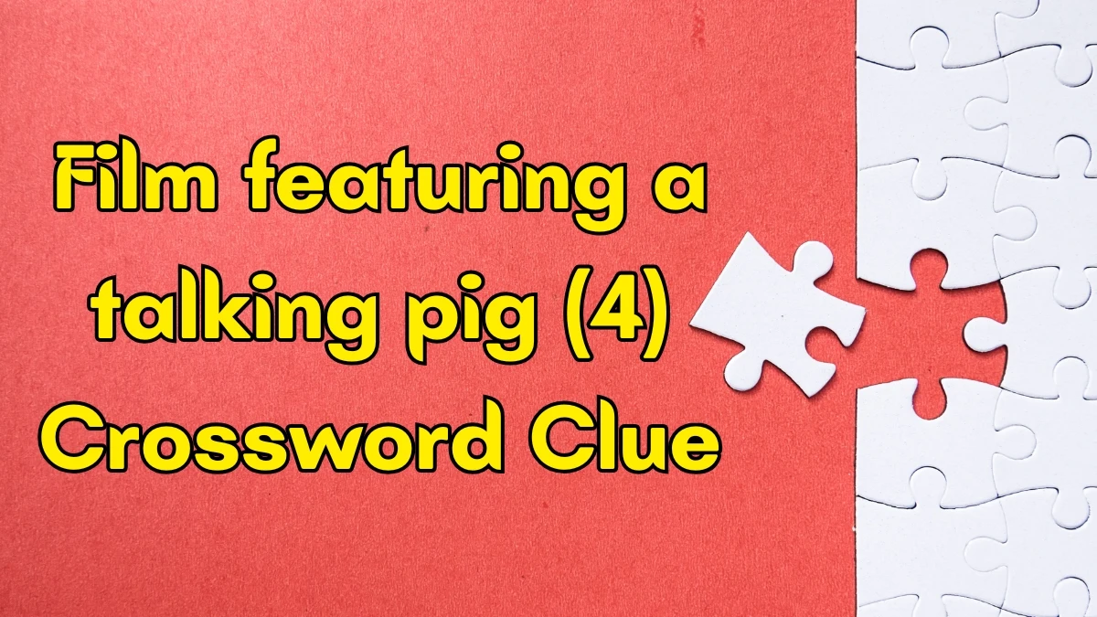 Film featuring a talking pig Crossword Clue Irish Daily Mail Quick 4 letters Answer