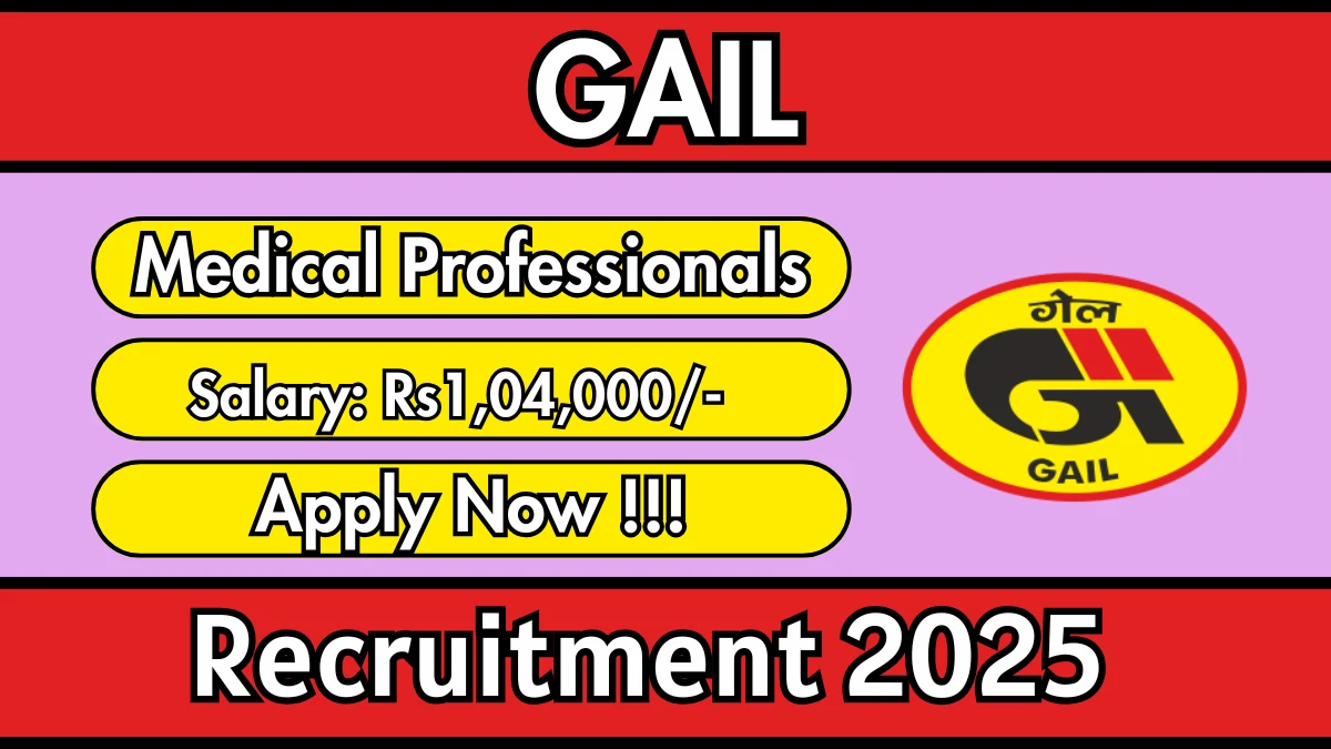 GAIL Medical Professionals Recruitment 2025 - Apply Offline
