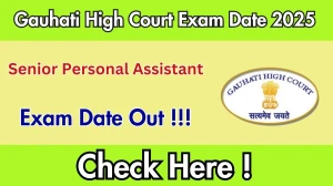 Gauhati High Court Senior Personal Assistant Exam Date 2025 Announced at ghconline.gov.in Exam details here Gauhati High Court Senior Personal Assistant Exam Date 2025 Announced at ghconline.gov.in Exam details here