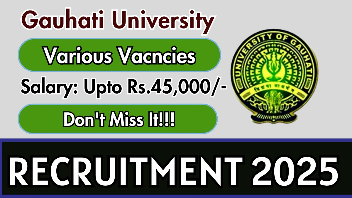 Gauhati University Recruitment 2025 - Apply Offline for 20 Head, Assistant Professor and More Posts Gauhati University Recruitment 2025 - Apply Offline for 20 Head, Assistant Professor and More Posts