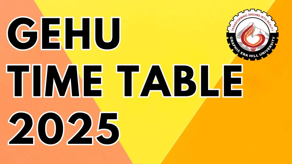 గెహు టైమ్ టేబుల్ 2025 ఈవెన్ అండ్ ఎండ్ సెమిస్టర్ @ gehu.ac.in వివరాల కోసం ఇక్కడ ప్రకటించింది GEHU Time Table 2025 Announced For Even and End Semester @ gehu.ac.in Details Here
