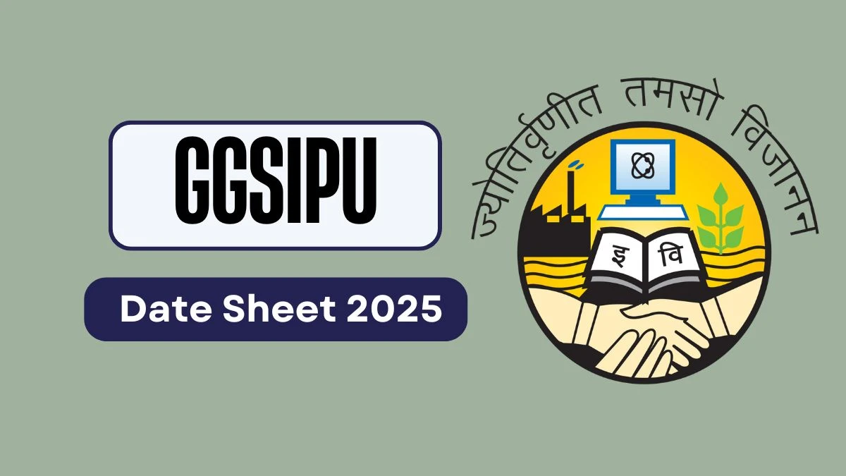 UG, PG కోర్సు @ ipu.ac.in వివరాల కోసం GGSIPU తేదీ షీట్ 2025 అవుట్ ఇక్కడ GGSIPU Date Sheet 2025 Out for UG, PG Course @ ipu.ac.in Details Here