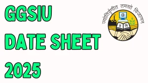 GGSIU Date Sheet 2025 Announced For B.Tech, PhD and M.Tech @ ipu.ac.in Details Here