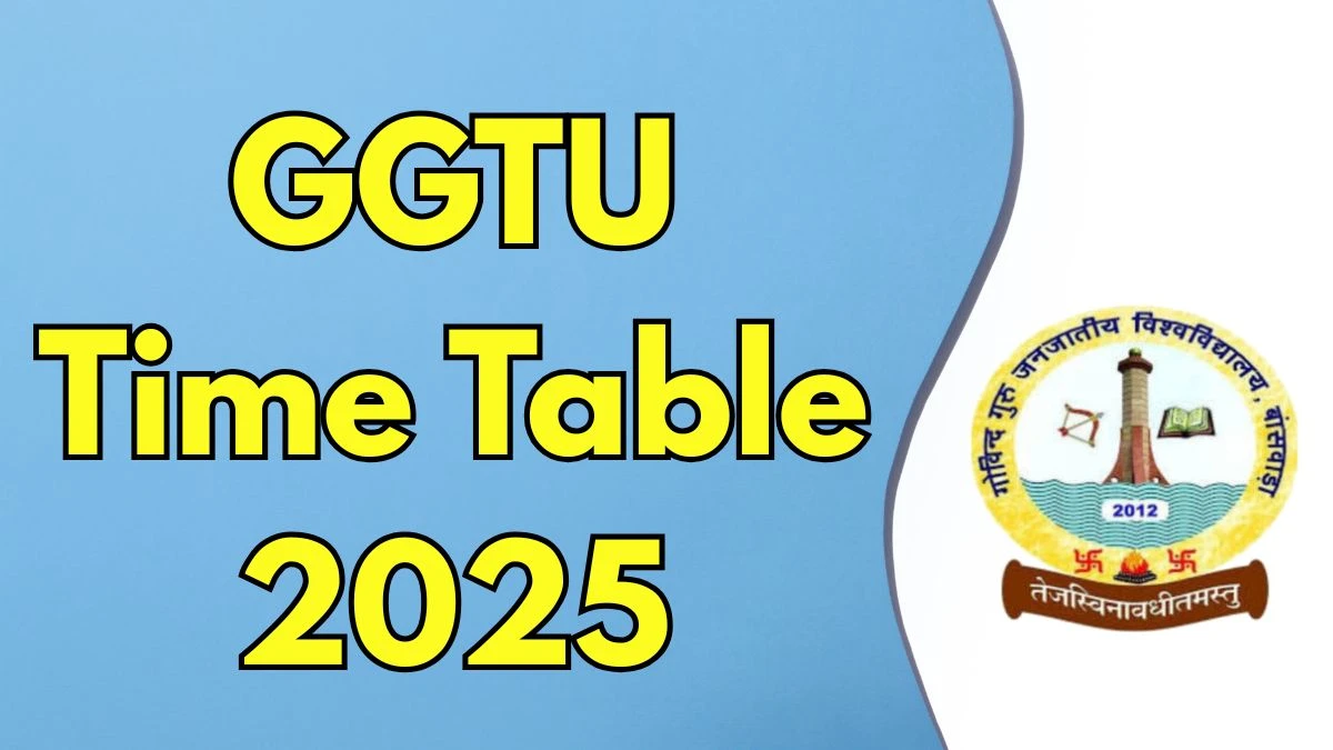 GGTU Time Table 2025 Announced For 2nd Semester @ ggtu.ac.in Details Here