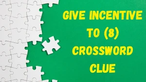 Give incentive to Crossword Clue Irish Daily Mail Quick 8 letters Answer