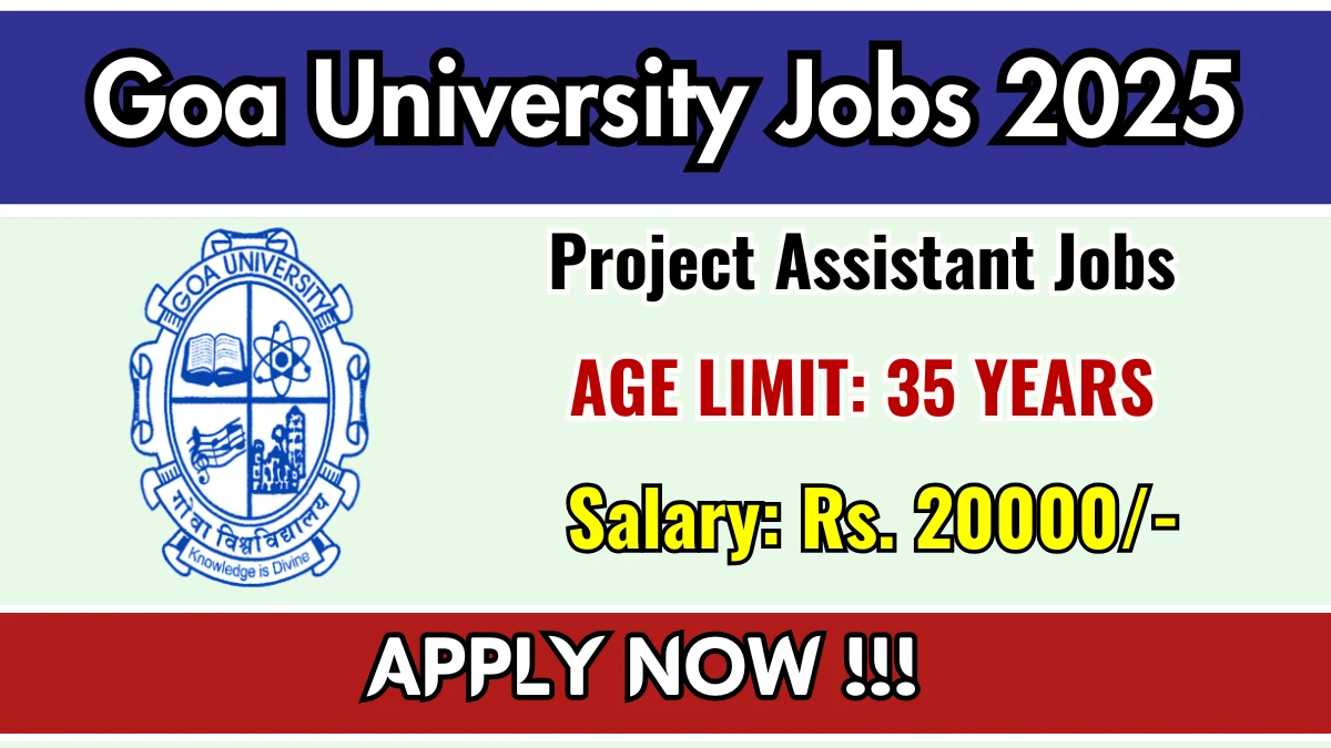 Goa University Project Assistant Recruitment 2025 - Apply Offline for 01 Posts Goa University Project Assistant Recruitment 2025 - Apply Offline for 01 Posts