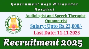 Government Raja Mirasudar Hospital Recruitment 2025 - Apply Offline for 02 Audiologist and Speech Therapist, Optometrist Posts