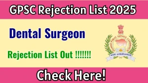 GPSC Dental Surgeon Rejection List 2025 Released – Check at gpsc.gujarat.gov.in GPSC Dental Surgeon Rejection List 2025 Released – Check at gpsc.gujarat.gov.in