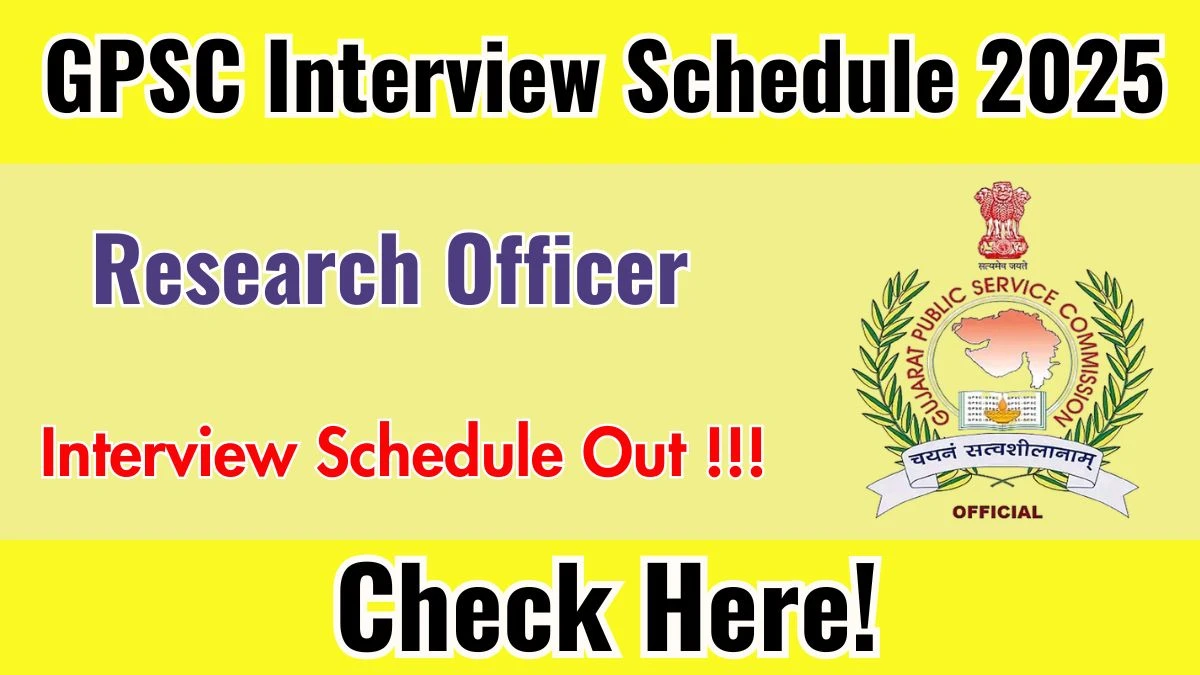 GPSC Research Officer Interview Schedule 2025 Released Check Date Details at gpsc.gujarat.gov.in GPSC Research Officer Interview Schedule 2025 Released Check Date Details at gpsc.gujarat.gov.in