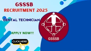 GSSSB Dental Technician Recruitment 2025 - Apply Online for 21 Posts