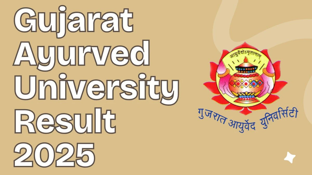 Gujarat Ayurved University Result 2025 Out at ayurveduniversity.edu.in Direct Link to Download UG and PG Courses GAU Result Gujarat Ayurved University Result 2025 Out at ayurveduniversity.edu.in Direct Link to Download UG and PG Courses GAU Result