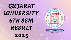 Gujarat University 6th Sem Result 2025 Out at gujaratuniversity.ac.in Direct Link to Download Result