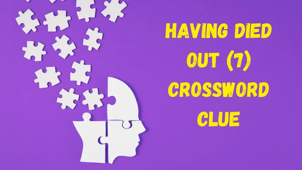 Having died out Crossword Clue Irish Daily Mail Quick 7 letters Answer Having died out Crossword Clue Irish Daily Mail Quick 7 letters Answer