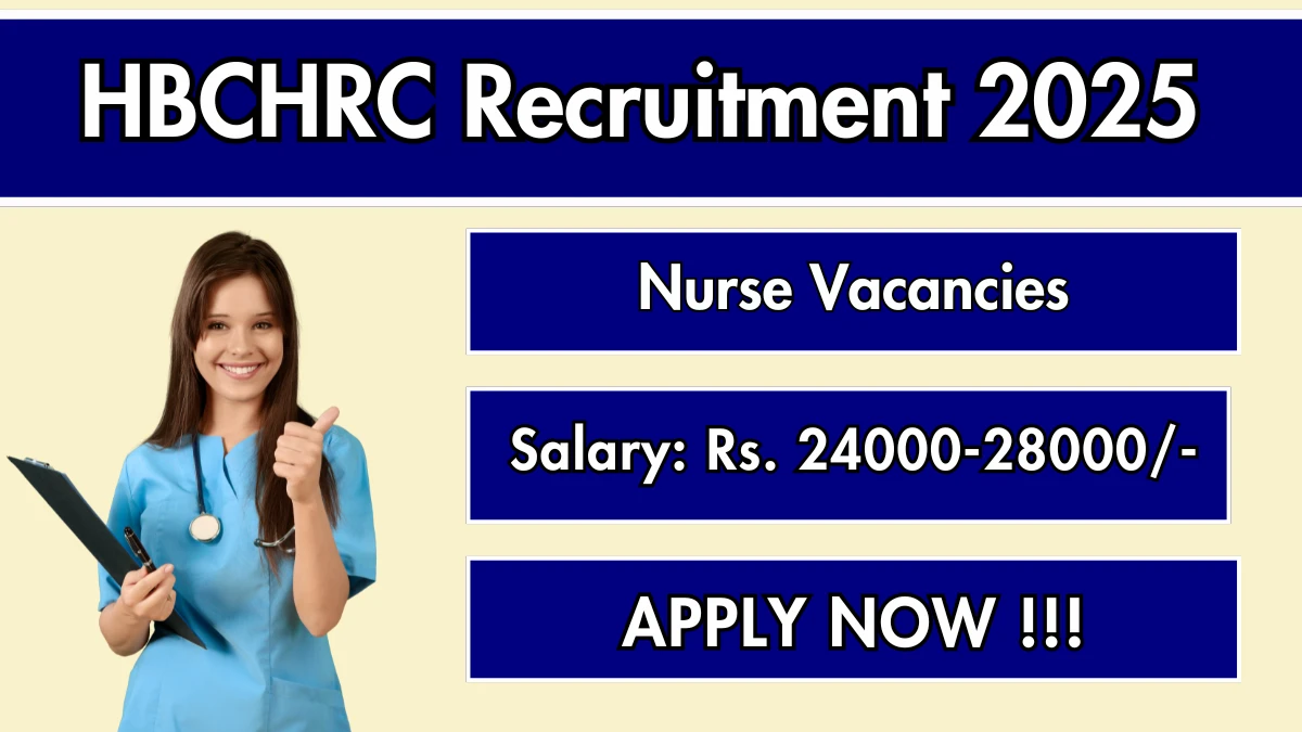 HBCHRC Nurse Recruitment 2025 – Walk in for 01 Posts HBCHRC Nurse Recruitment 2025 – Walk in for 01 Posts