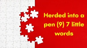 Herded into a pen 7 Little Words 9 letters Answer