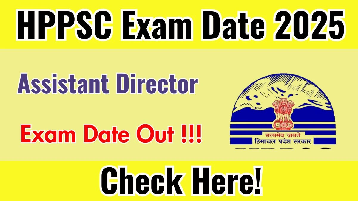 HPPSC Assistant Director Exam Date 2025 Announced at hppsc.hp.gov.in Exam details here HPPSC Assistant Director Exam Date 2025 Announced at hppsc.hp.gov.in Exam details here