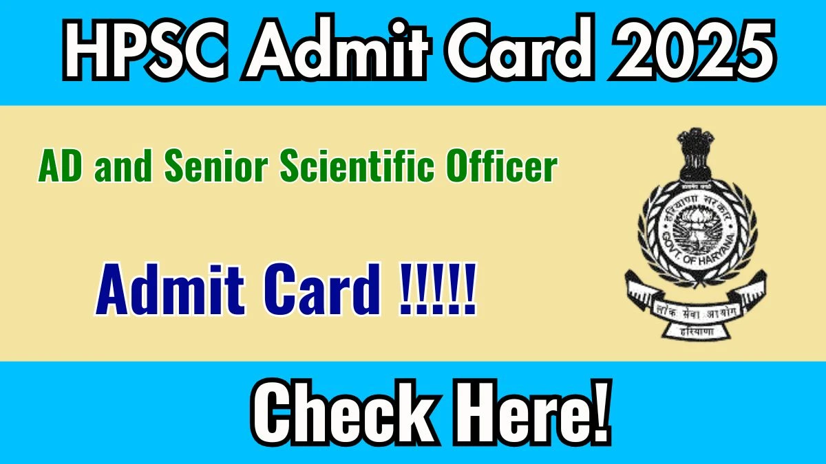 HPSC AD and Senior Scientific Officer Admit Card 2025 – Download Link @hpsc.gov.in HPSC AD and Senior Scientific Officer Admit Card 2025 – Download Link @hpsc.gov.in