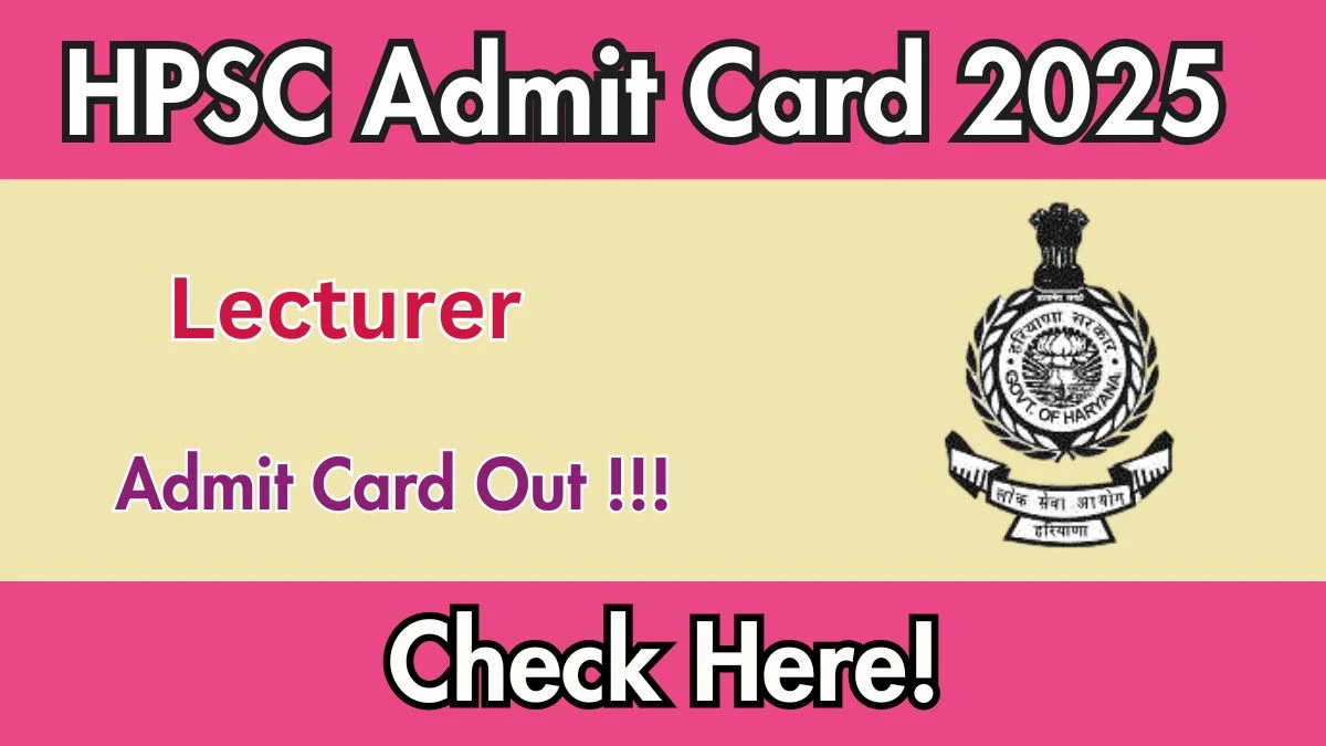 HPSC Lecturer Admit Card 2025 OUT Download Hall Ticket at hpsc.gov.in HPSC Lecturer Admit Card 2025 OUT Download Hall Ticket at hpsc.gov.in