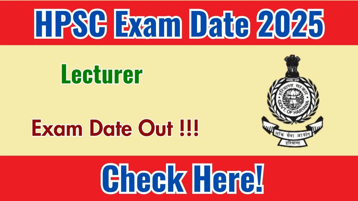 HPSC Lecturer Exam Date 2025 Announced at hpsc.gov.in Exam details here HPSC Lecturer Exam Date 2025 Announced at hpsc.gov.in Exam details here