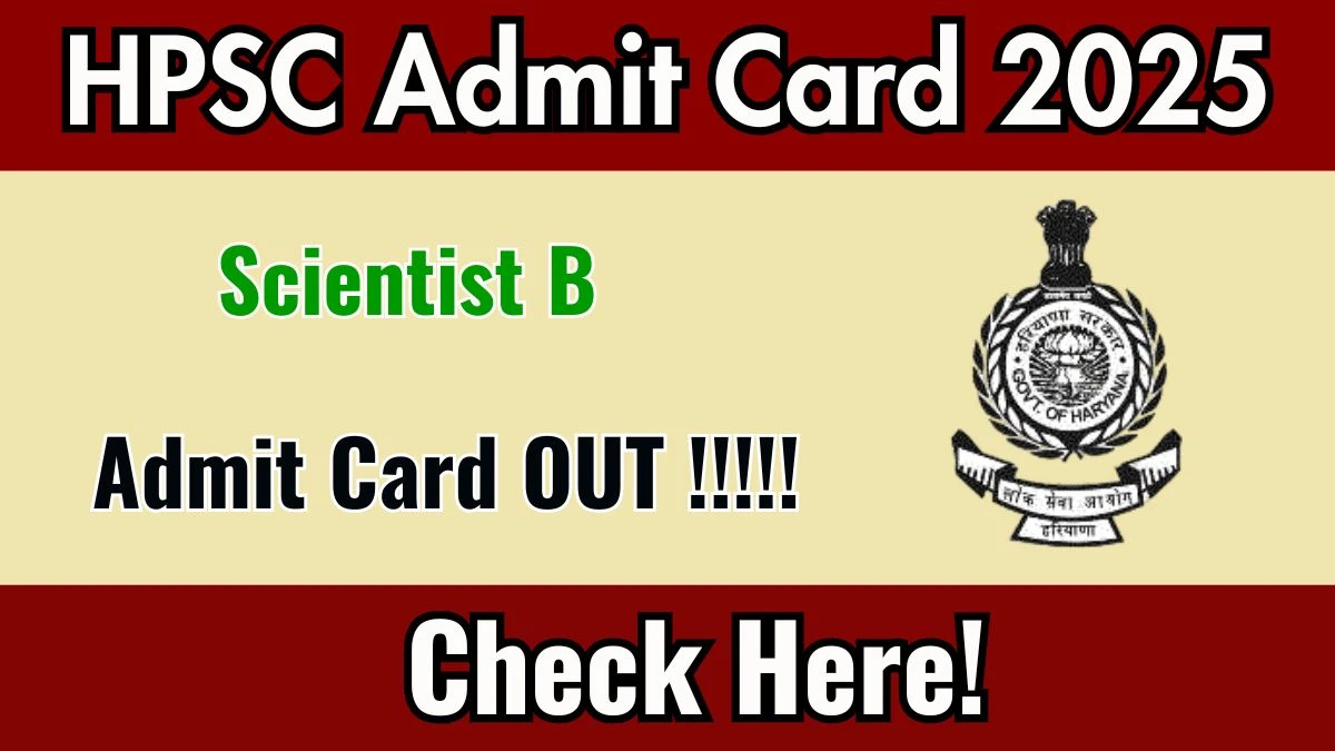 HPSC Scientist B Admit Card 2025 OUT Download Hall Ticket at hpsc.gov.in