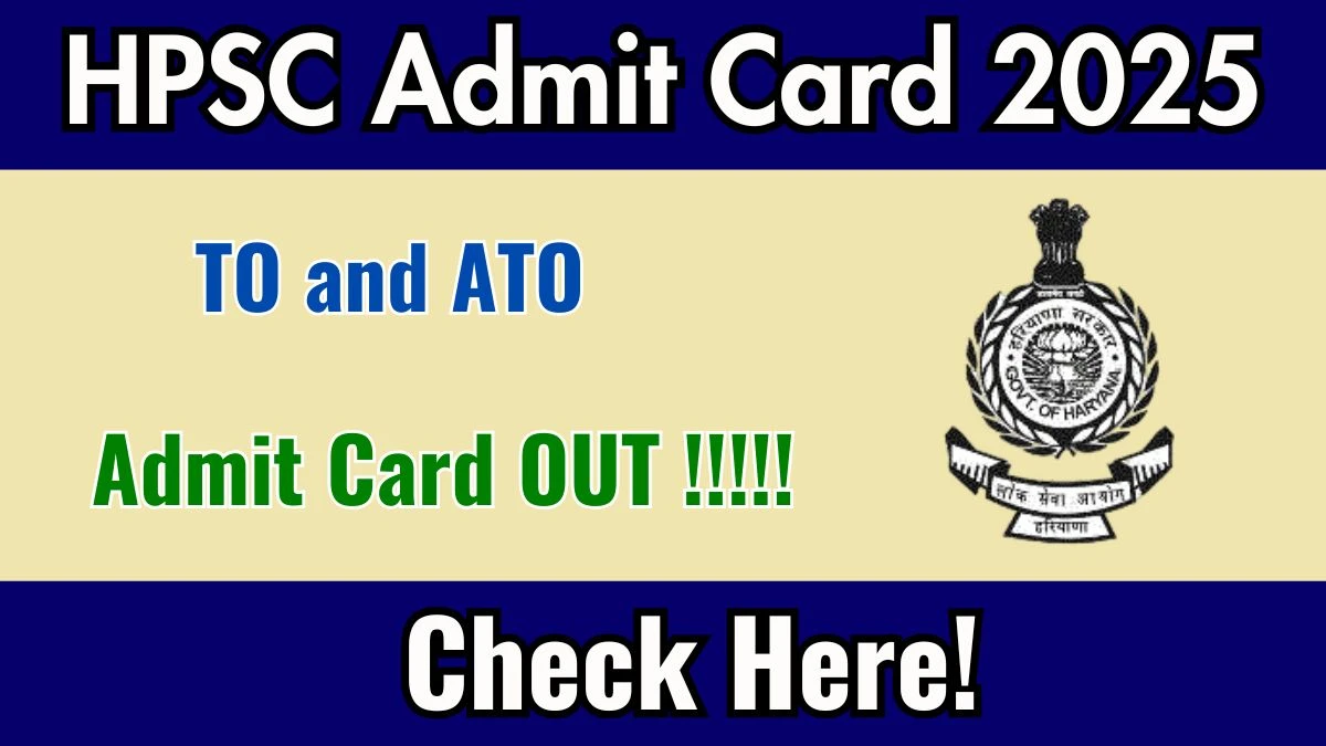 HPSC TO and ATO Admit Card 2025 OUT Download Hall Ticket at hpsc.gov.in