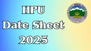 HPU Date Sheet 2025 Announced For B.Tech @ hpuniv.ac.in Details Here