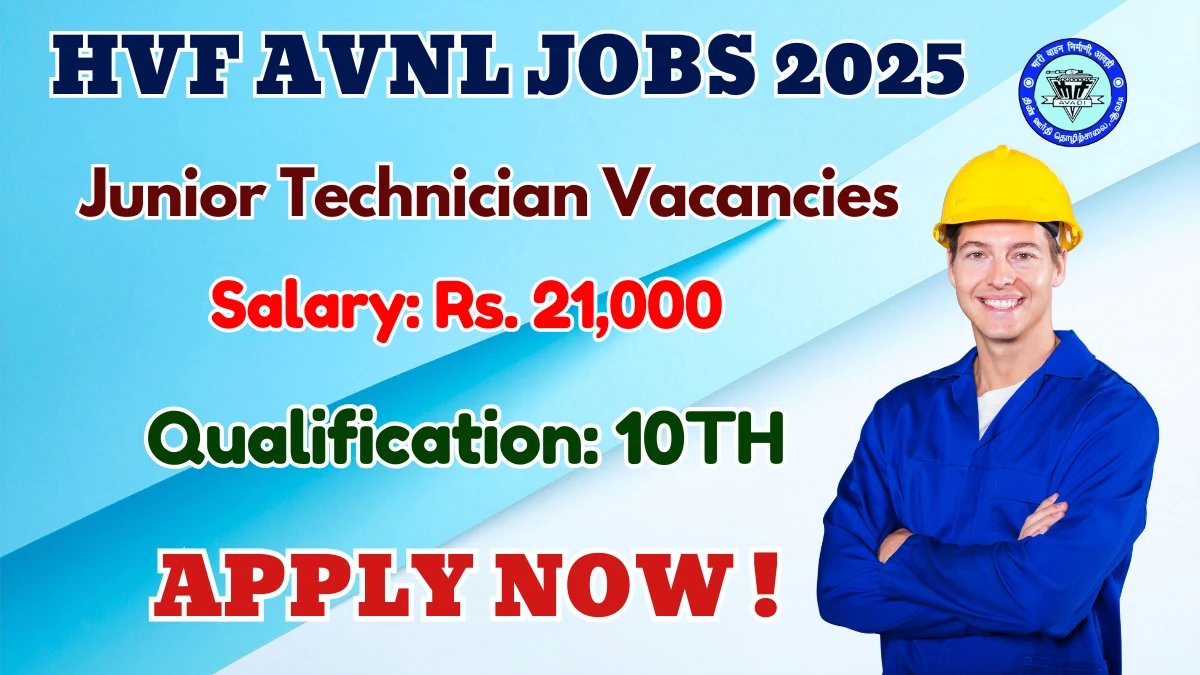 HVF AVNL Junior Technician Recruitment 2025 - Apply Offline for 98 Posts