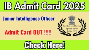 IB JIO Admit Card 2025 OUT Download Hall Ticket at mha.gov.in IB JIO Admit Card 2025 OUT Download Hall Ticket at mha.gov.in