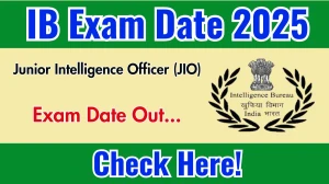 IB JIO Exam Date 2025 Out for 394 Posts at mha.gov.in Check Details Here