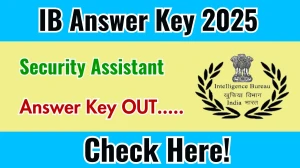 IB Security Assistant Answer Key 2025 Out – Download at mha.gov.in