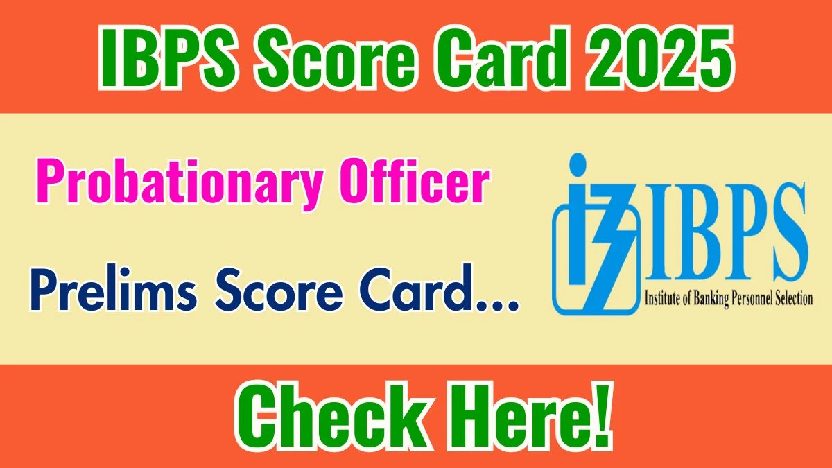 IBPS PO Prelims Score Card 2025 Out at ibps.in, Direct Link to Download Score Card PDF Here