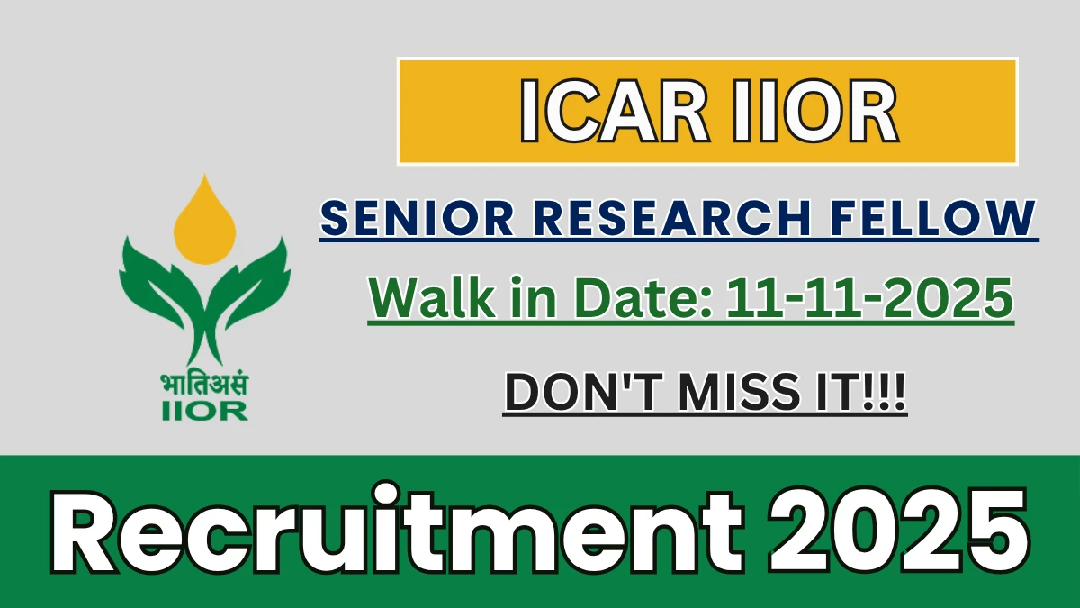 ICAR IIOR Senior Research Fellow Recruitment 2025 – Walk in ICAR IIOR Senior Research Fellow Recruitment 2025 – Walk in