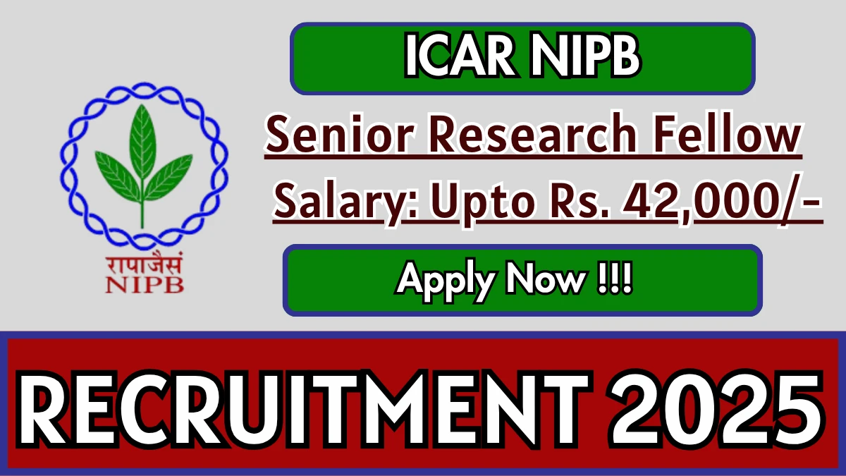 ICAR NIPB Senior Research Fellow Recruitment 2025 - Apply Offline ICAR NIPB Senior Research Fellow Recruitment 2025 - Apply Offline