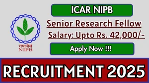 ICAR NIPB Senior Research Fellow Recruitment 2025 - Apply Offline
