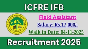 ICFRE IFB Field Assistant Recruitment 2025 – Walk in for 04 Posts