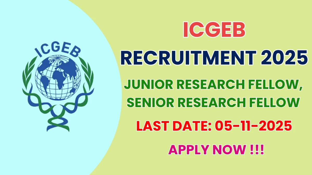 ICGEB Recruitment 2025 - Apply Offline for Junior Research Fellow, Senior Research Fellow Posts ICGEB Recruitment 2025 - Apply Offline for Junior Research Fellow, Senior Research Fellow Posts