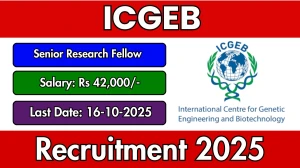 ICGEB Senior Research Fellow Recruitment 2025 - Apply Offline