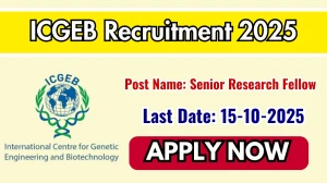 ICGEB Senior Research Fellow Recruitment 2025 - Apply Offline